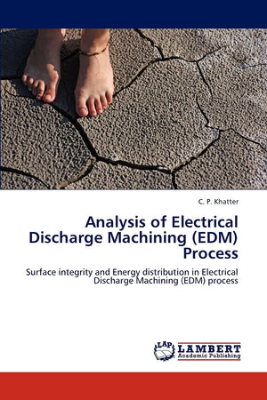 Analysis of Electrical Discharge Machining (EDM) Process: Surface integrity and Energy distribution in Electrical Discharge Mach,Used