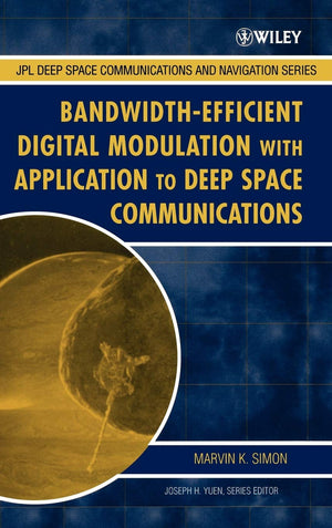 BandwidthEfficient Digital Modulation with Application to Deep Space Communications (JPL DeepSpace Communications and Navigati,New