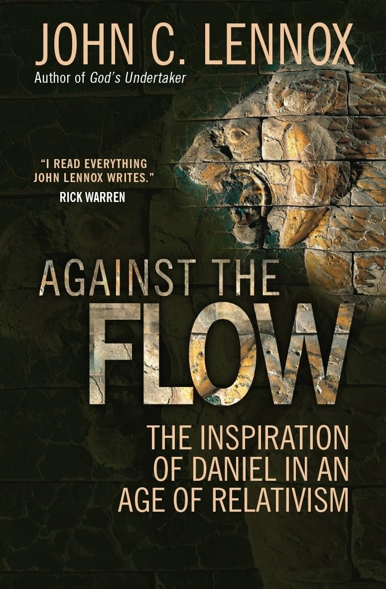 Against the Flow: The inspiration of Daniel in an age of relativism,Used