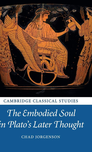 The Embodied Soul in Plato's Later Thought (Cambridge Classical Studies),Used