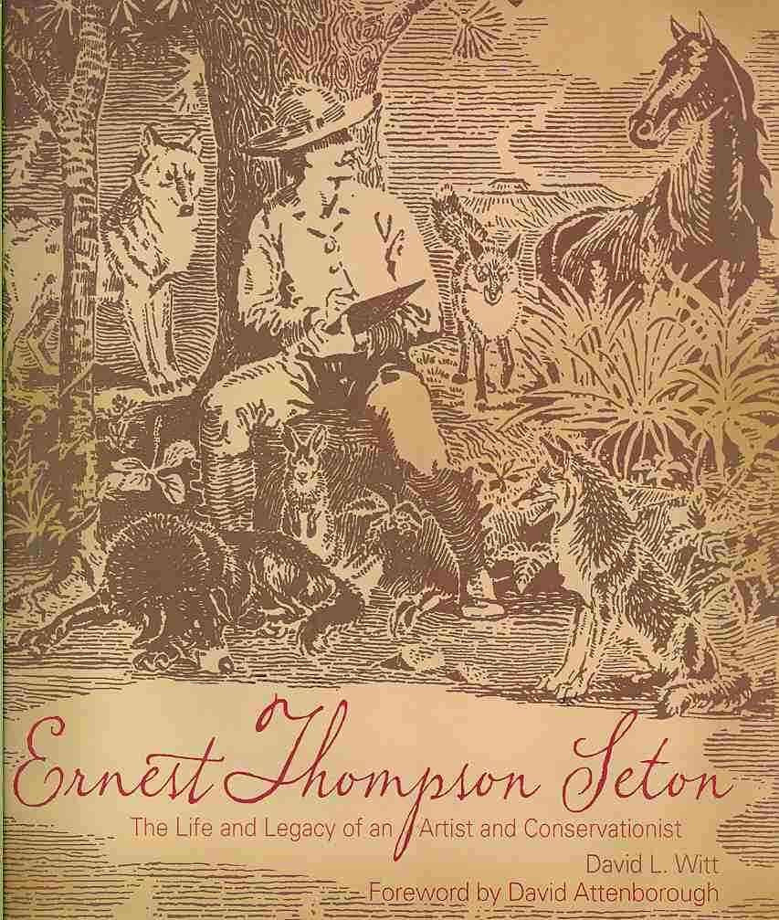 Ernest Thompson Seton: The Life and Legacy of an Artist and Conservationist,Used