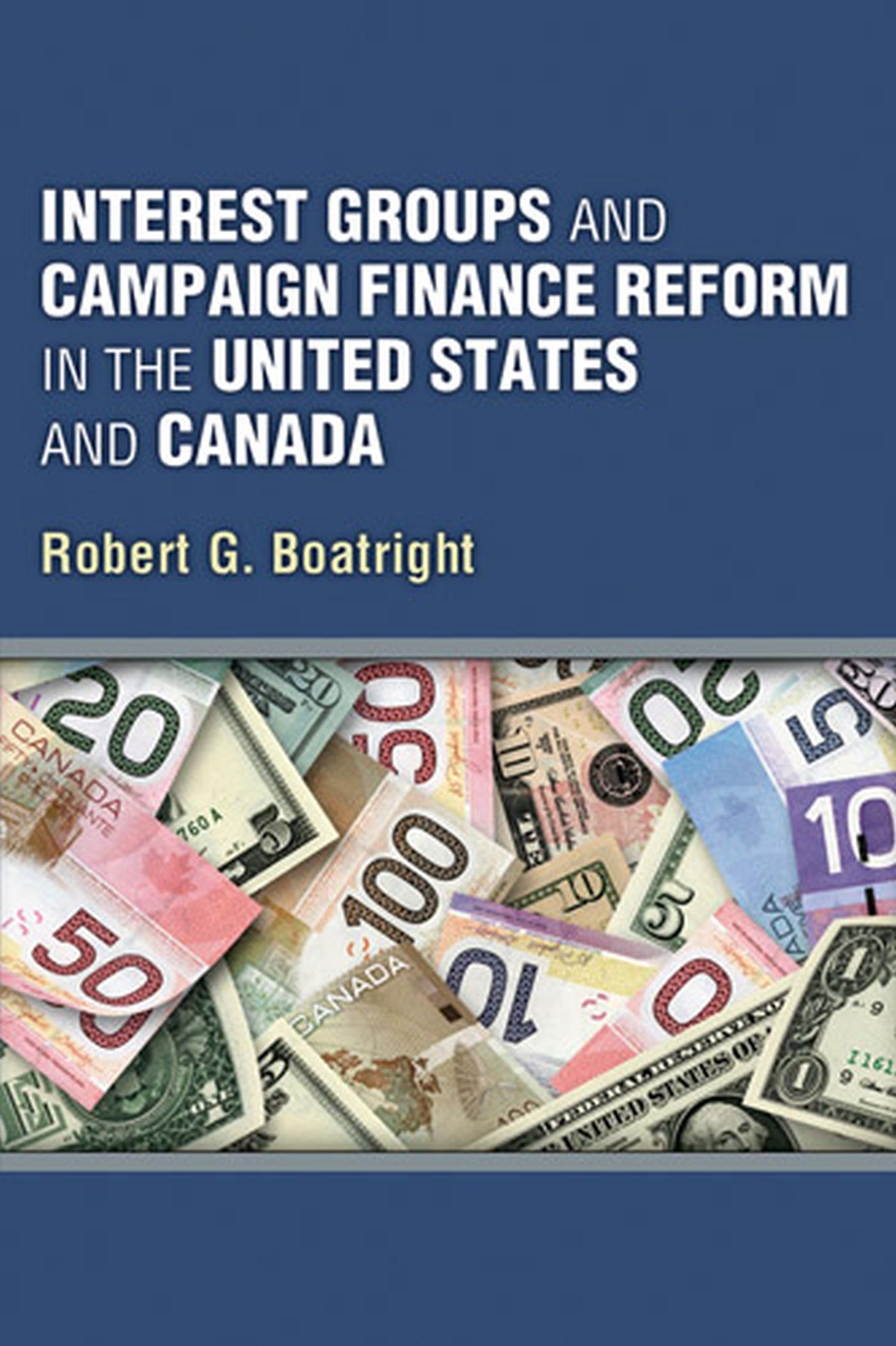 Interest Groups and Campaign Finance Reform in the United States and Canada,Used