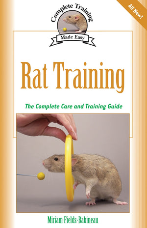 Rat Training: A Comprehensive Beginner s Guide (Complete Care Made Easy)