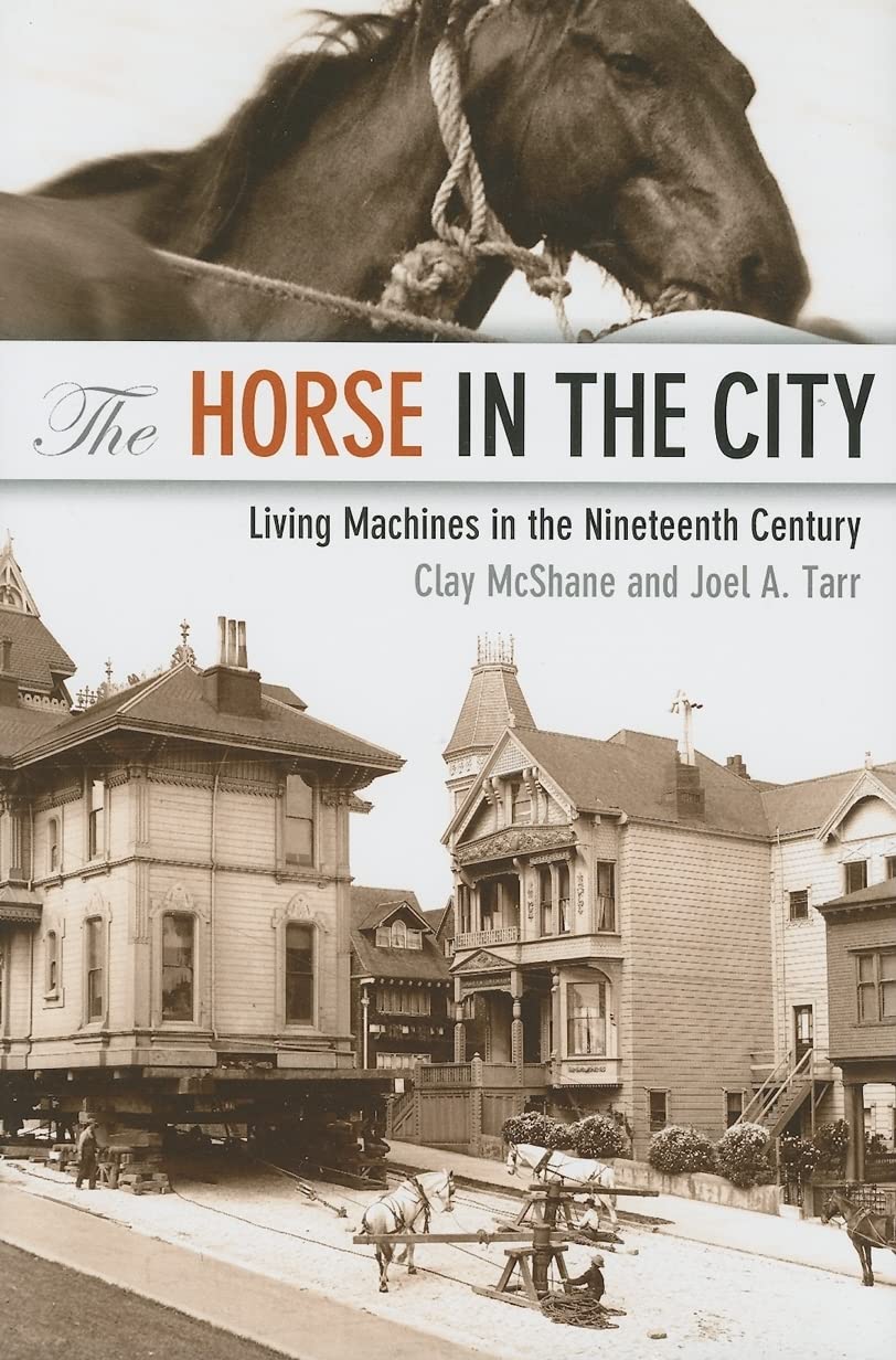 The Horse in the City: Living Machines in the Nineteenth Century (Animals, History, Culture),Used
