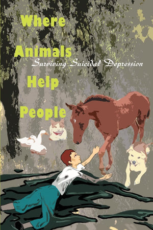Where Animals Help People: Surviving Suicidal Depression,Used