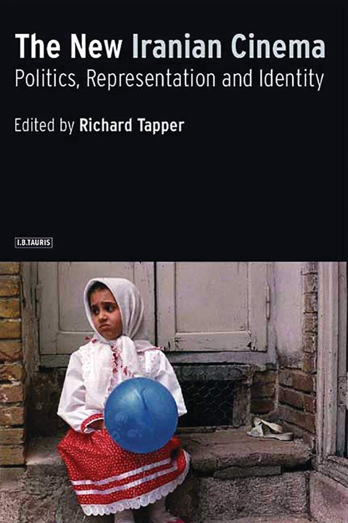 The New Iranian Cinema: Politics, Representation and Identity,New