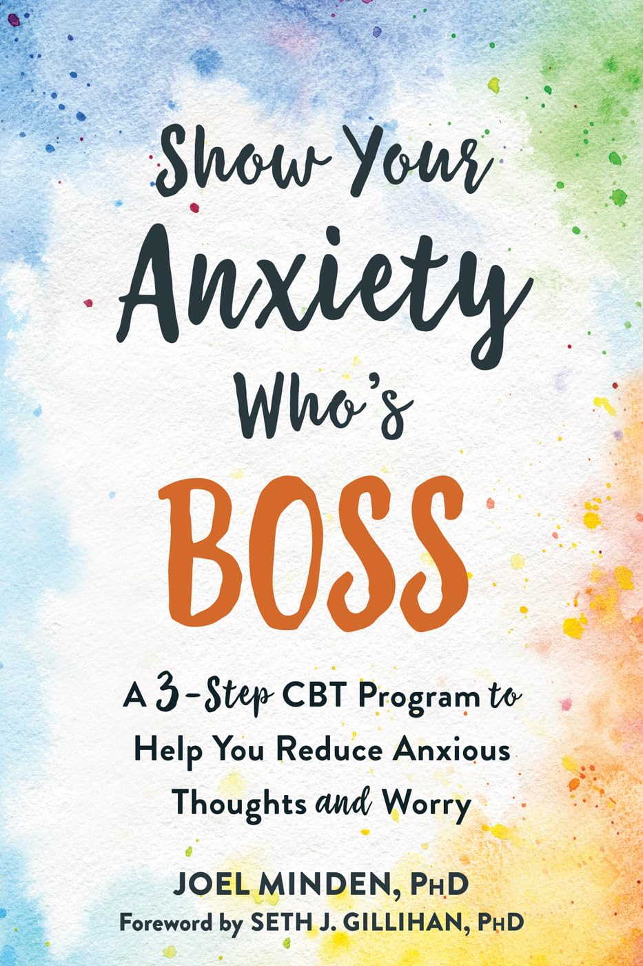 Show Your Anxiety Who's Boss: A ThreeStep CBT Program to Help You Reduce Anxious Thoughts and Worry,New