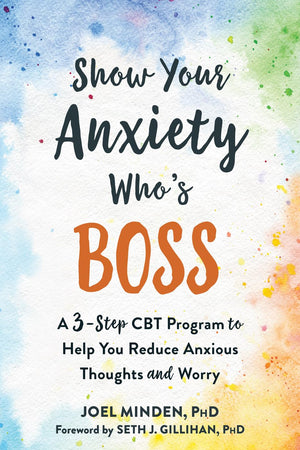 Show Your Anxiety Who's Boss: A ThreeStep CBT Program to Help You Reduce Anxious Thoughts and Worry,Used