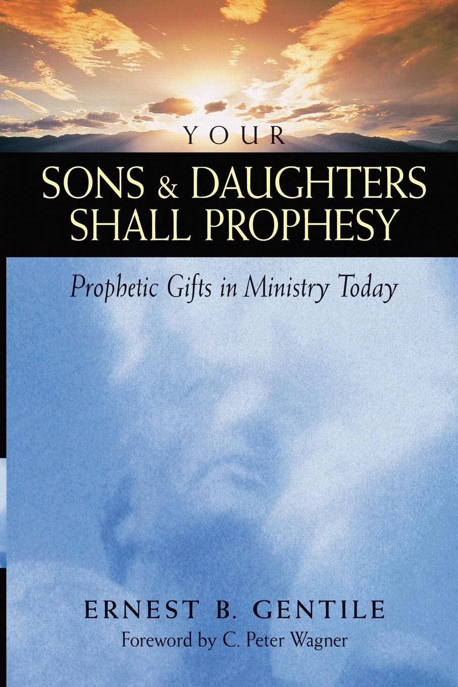 Your Sons and Daughters Shall Prophesy: Prophetic Gifts in Ministry Today