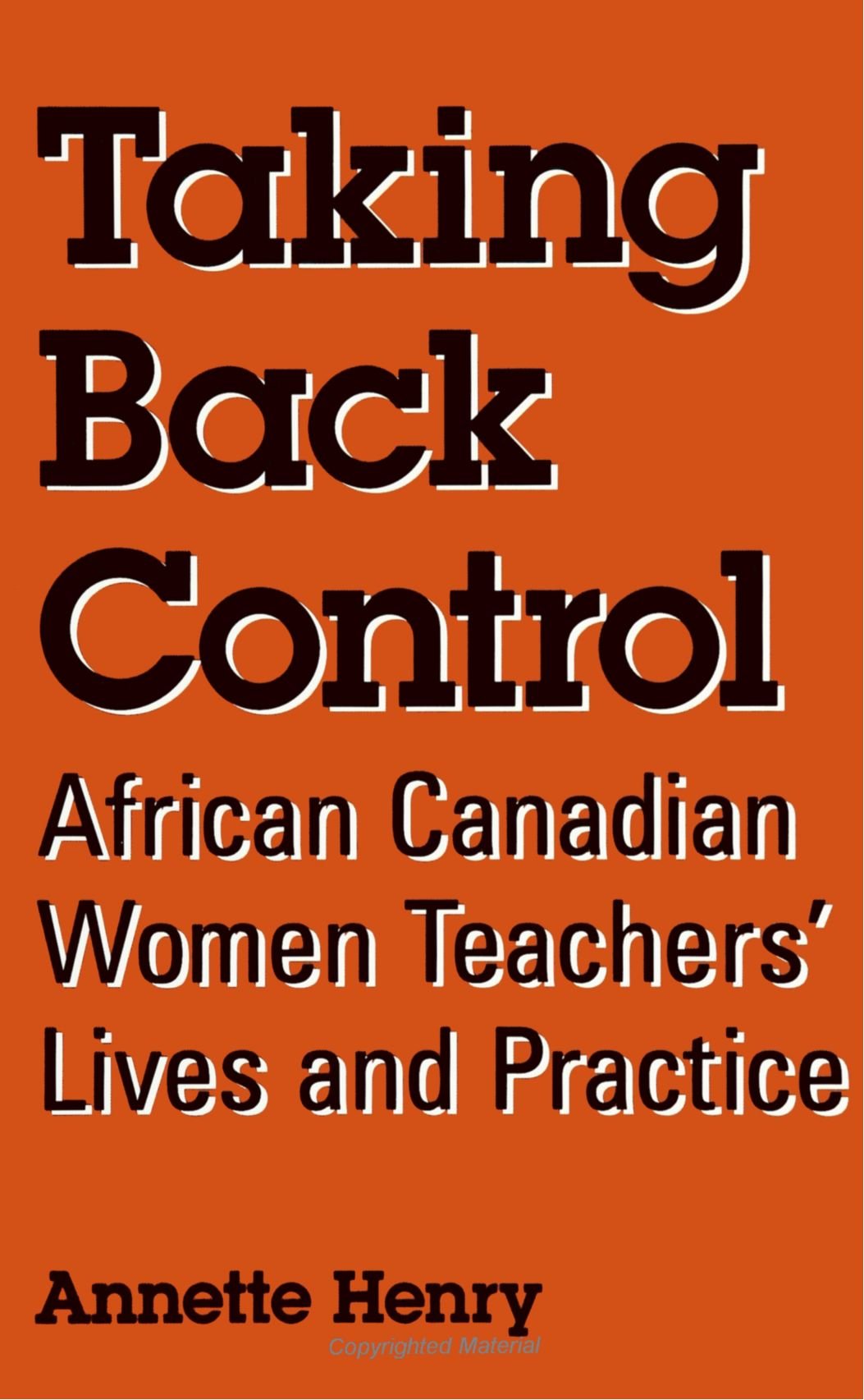 Taking Back Control: African Canadian Women Teachers' Lives and Practice (Suny Series, Identities in the Classroom),Used