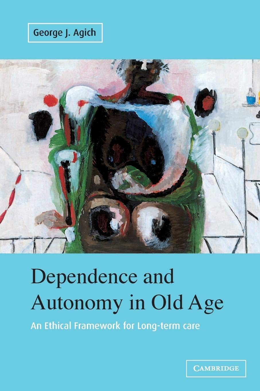 Dependence and Autonomy in Old Age: An Ethical Framework for Longterm Care,Used