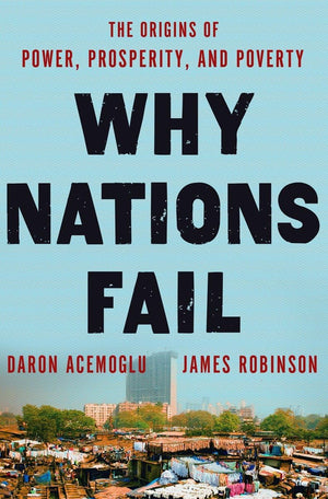 Why Nations Fail: The Origins Of Power, Prosperity, And Poverty,Used