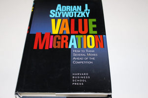 Value Migration: How To Think Several Moves Ahead Of The Competition (Management Of Innovation And Change)-used