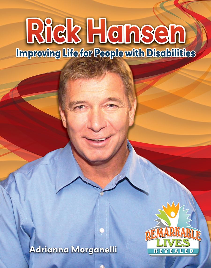 Rick Hansen: Improving Life for People With Disabilities (Remarkable Lives Revealed),Used