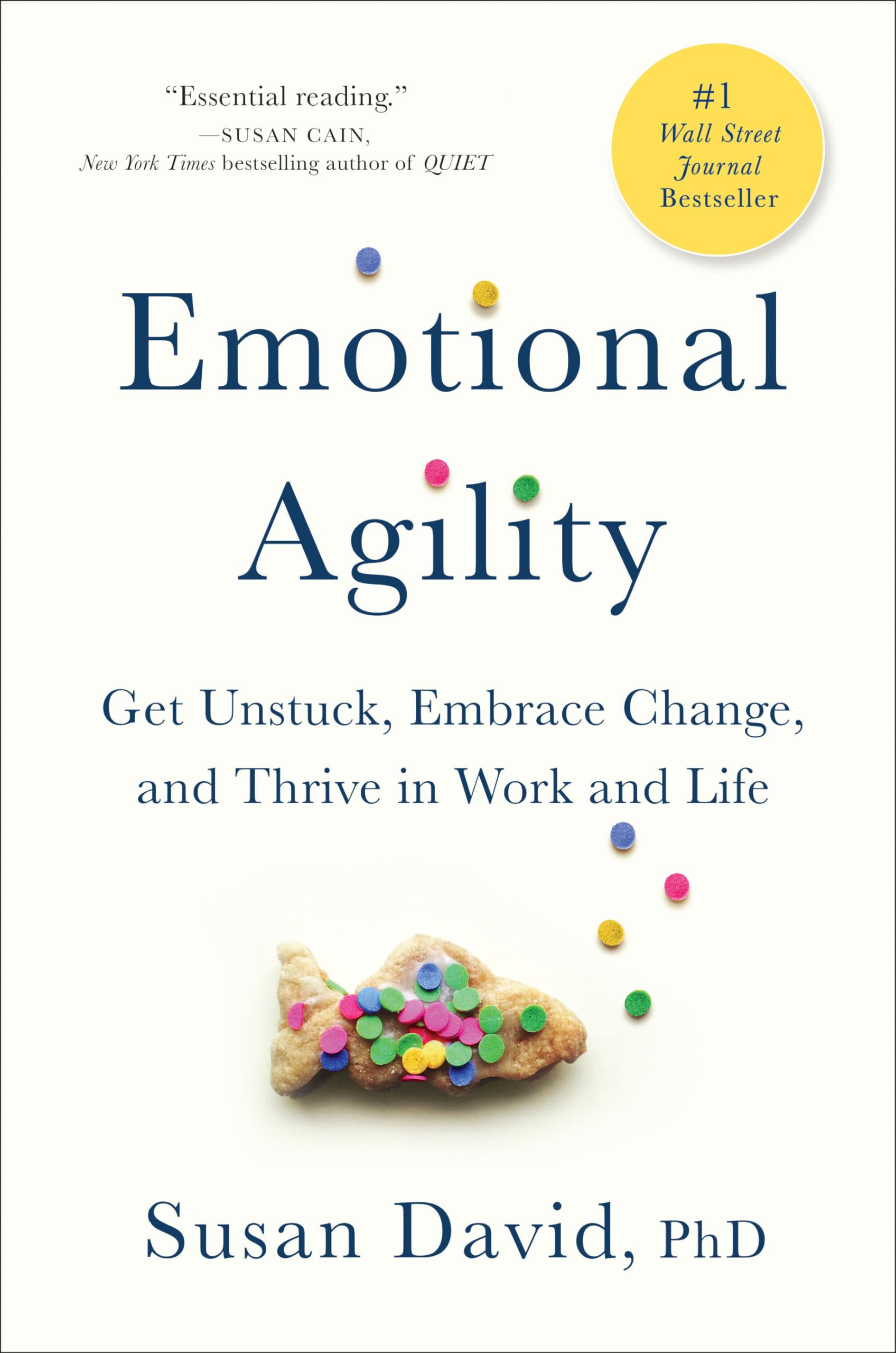 Emotional Agility: Get Unstuck, Embrace Change, and Thrive in Work and Life,New
