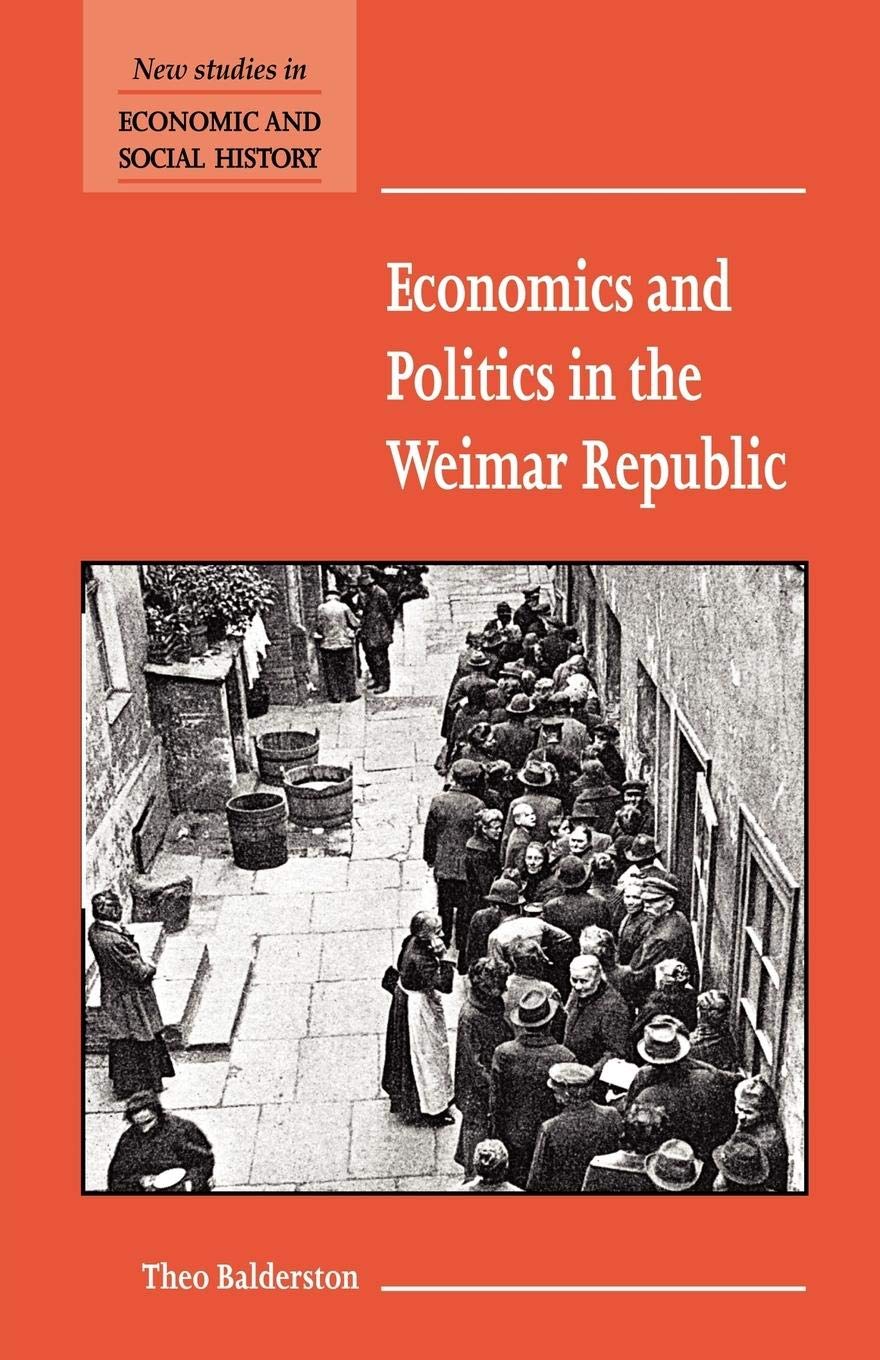 Economics and Politics in the Weimar Republic (New Studies in Economic and Social History, Series Number 45),Used