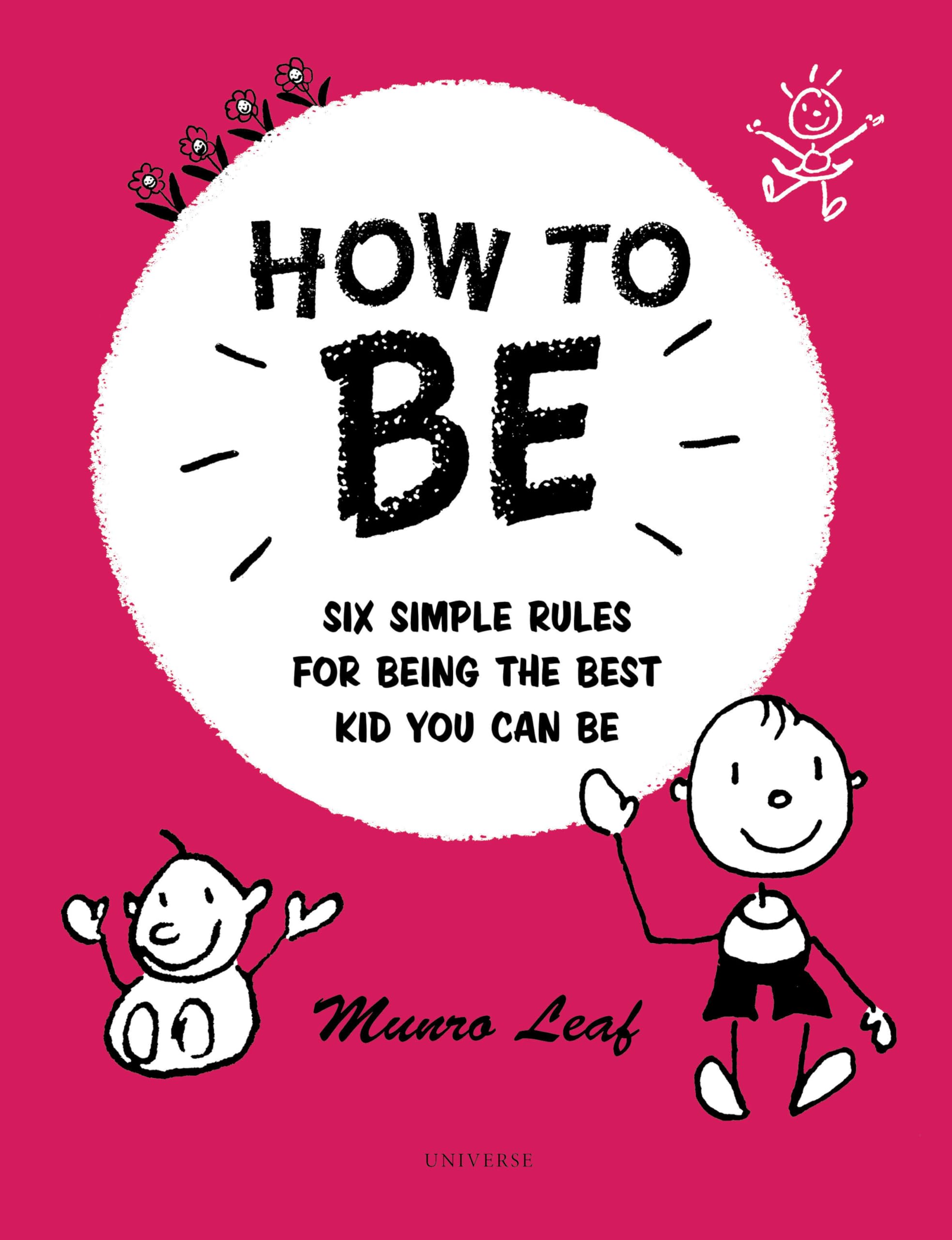 How To Be: Six Simple Rules For Being The Best Kid You Can Be