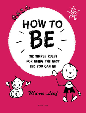 How To Be: Six Simple Rules For Being The Best Kid You Can Be