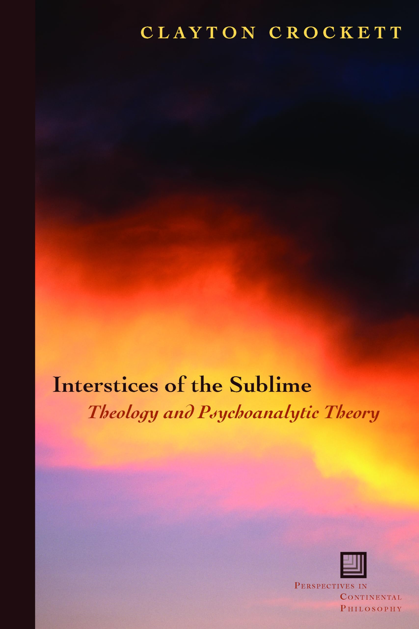Interstices Of The Sublime: Theology And Psychoanalytic Theory (Perspectives In Continental Philosophy),Used