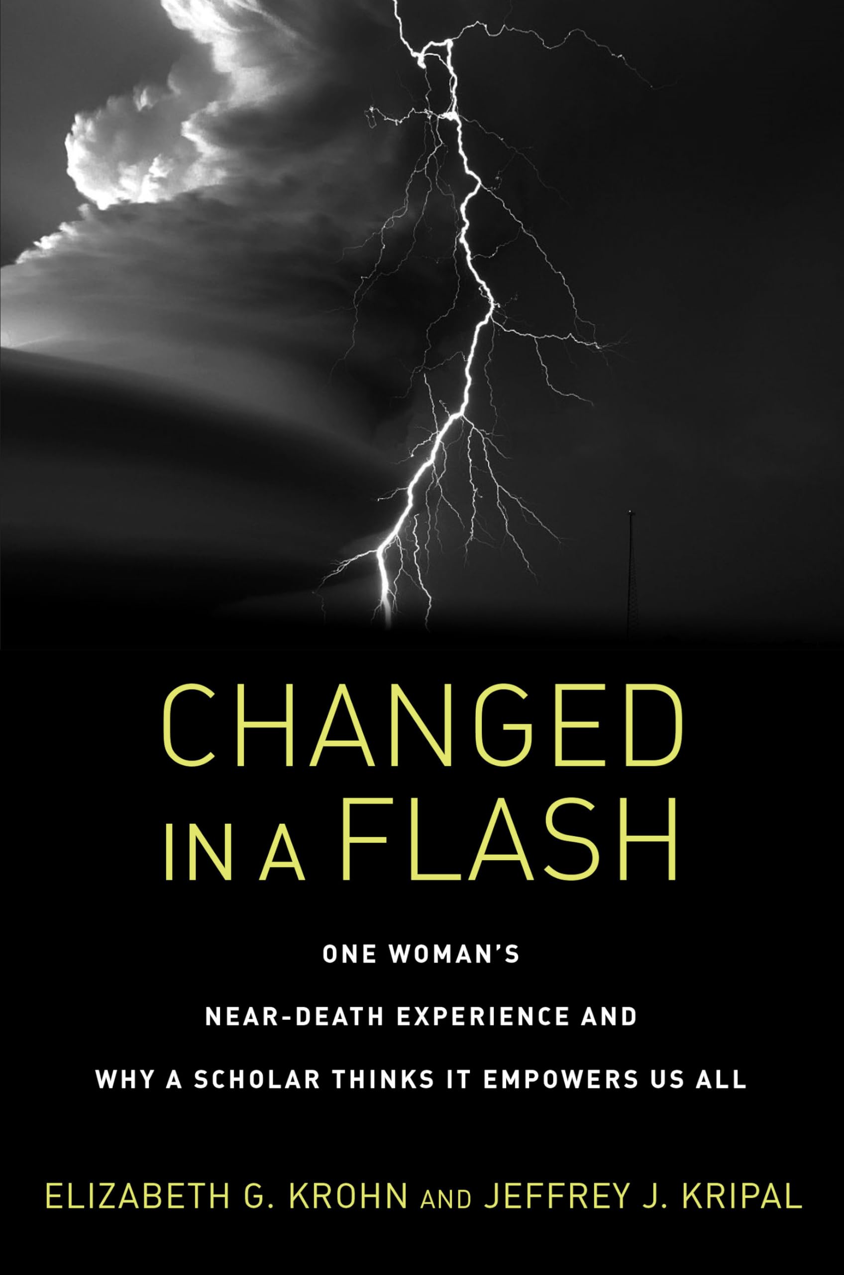 Changed in a Flash: One Woman's NearDeath Experience and Why a Scholar Thinks It Empowers Us All,Used