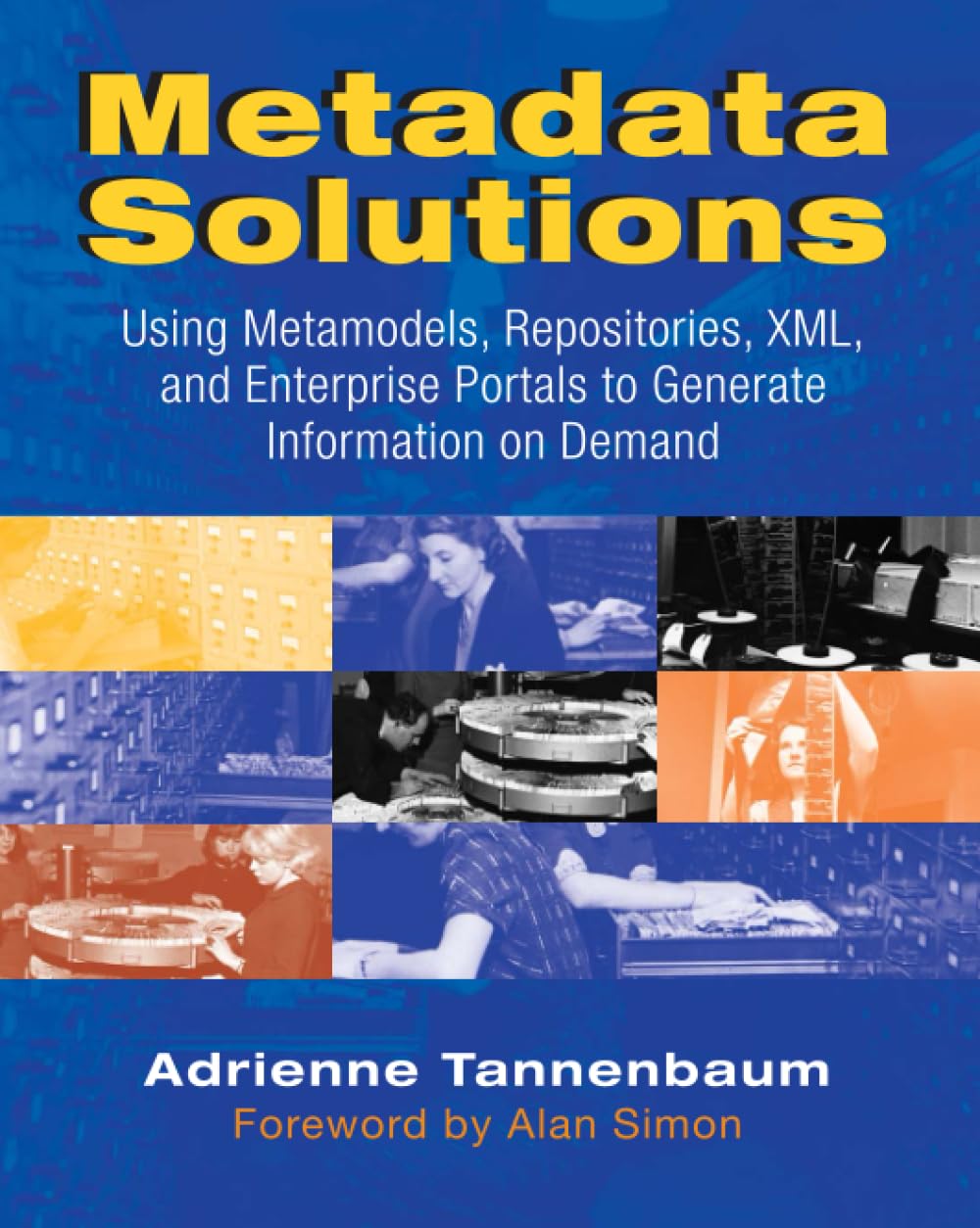 Metadata Solutions: Using Metamodels, Repositories, XML, and Enterprise Portals to Generate Information on Demand,Used