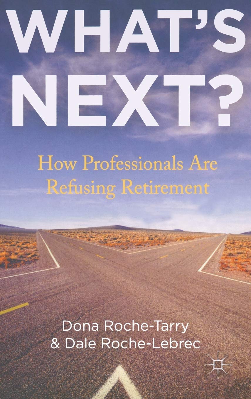 What'S Next?: How Professionals Are Refusing Retirement