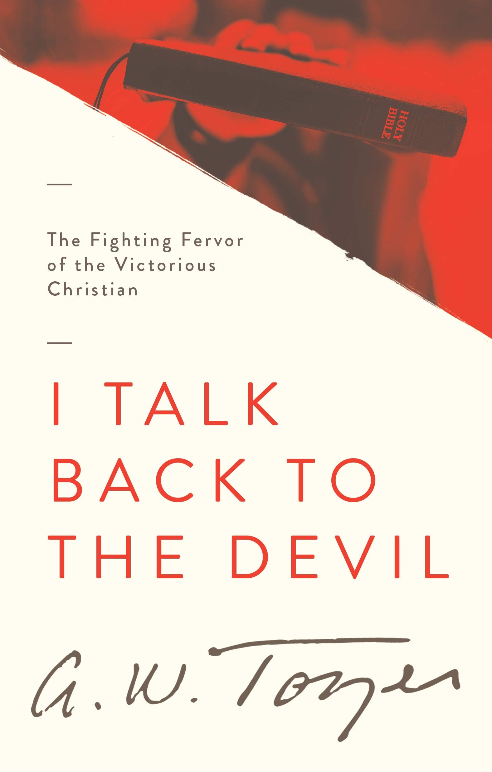 I Talk Back to the Devil: The Fighting Fervor of the Victorious Christian (The Tozer Pulpit, 4),Used