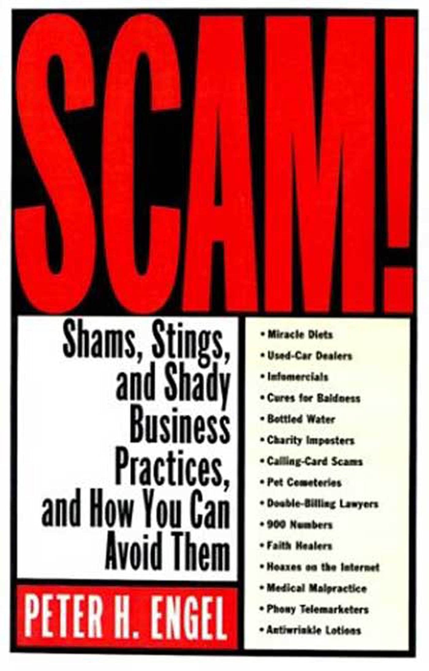 Scam!: Shams, Stings, and Shady Business Practices, and How You Can Avoid Them,Used