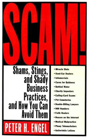 Scam!: Shams, Stings, and Shady Business Practices, and How You Can Avoid Them,Used