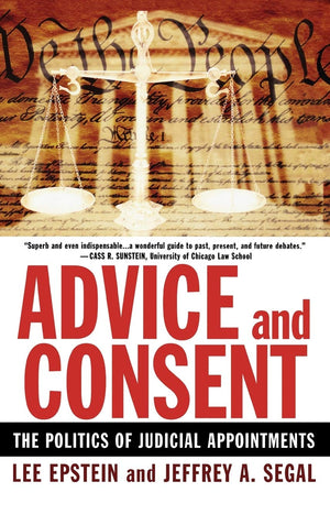 Advice and Consent: The Politics of Judicial Appointments,New