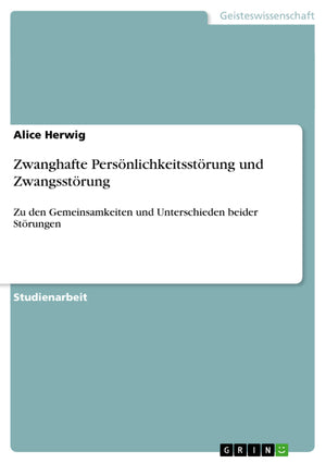 Zwanghafte Persnlichkeitsstrung und Zwangsstrung: Zu den Gemeinsamkeiten und Unterschieden beider Strungen (German Edition),Used