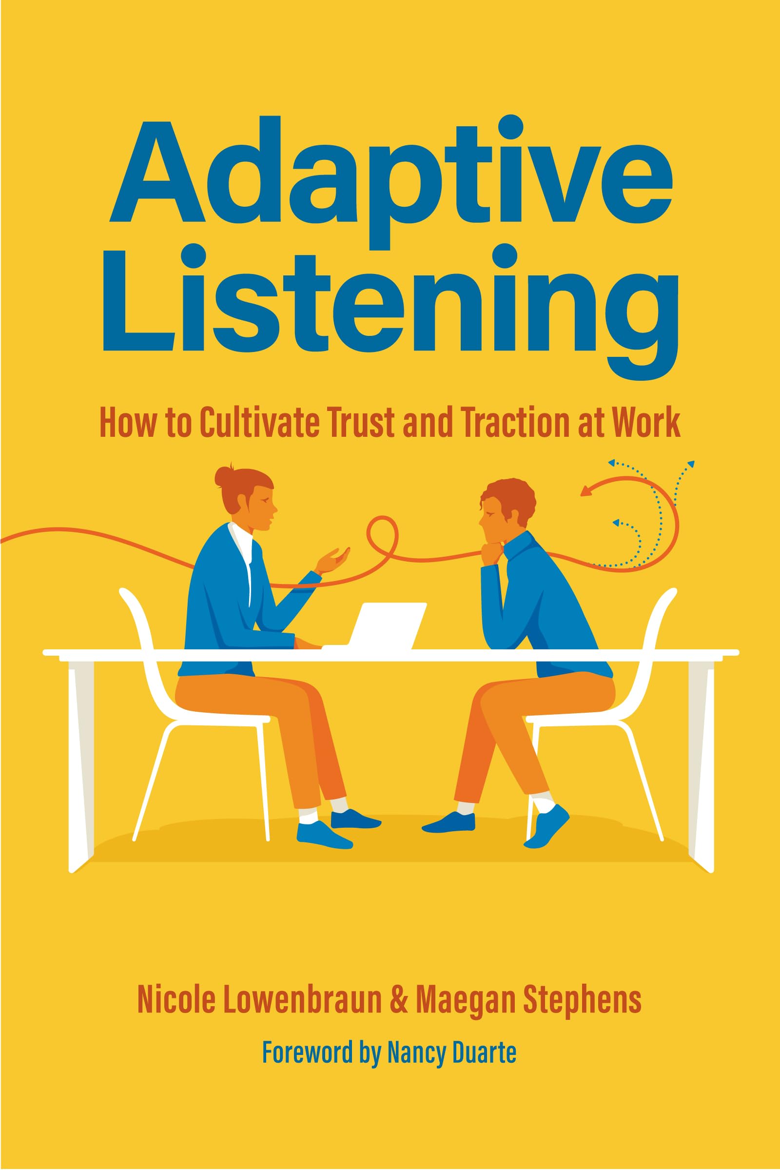 Adaptive Listening: How To Cultivate Trust And Traction At Work (Communication For Leaders, Workplace Culture),Used