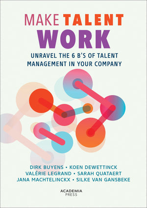 Make Talent Work: Unravel The 6 BS Of Talent Management In Your Company (Academia Press)