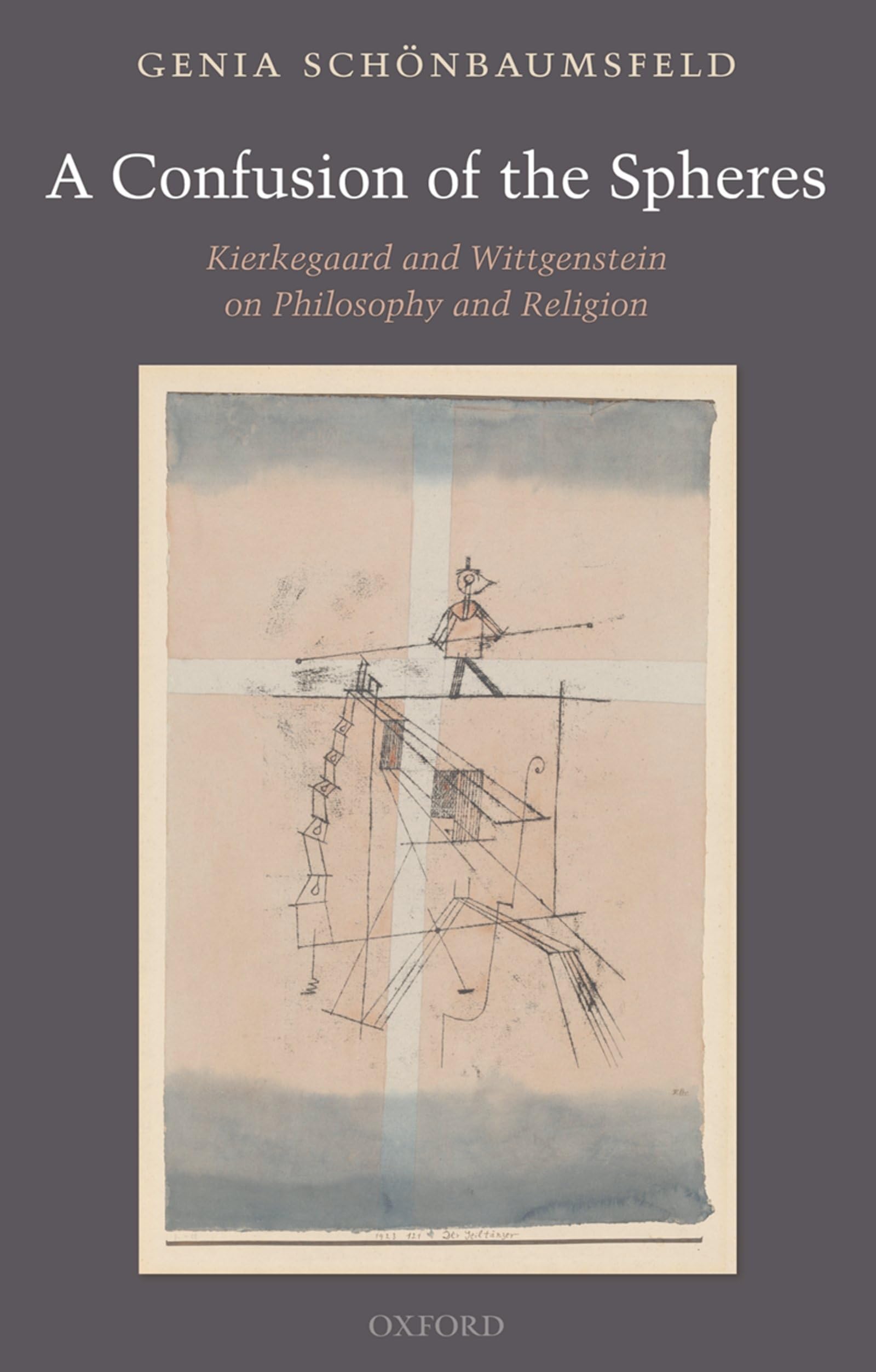 A Confusion Of The Spheres: Kierkegaard And Wittgenstein On Philosophy And Religion