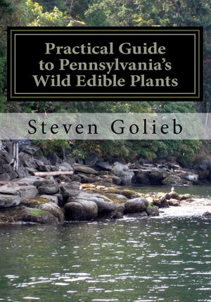 Practical Guide To Pennsylvanias Wild Edible Plants: A Survival Handbook