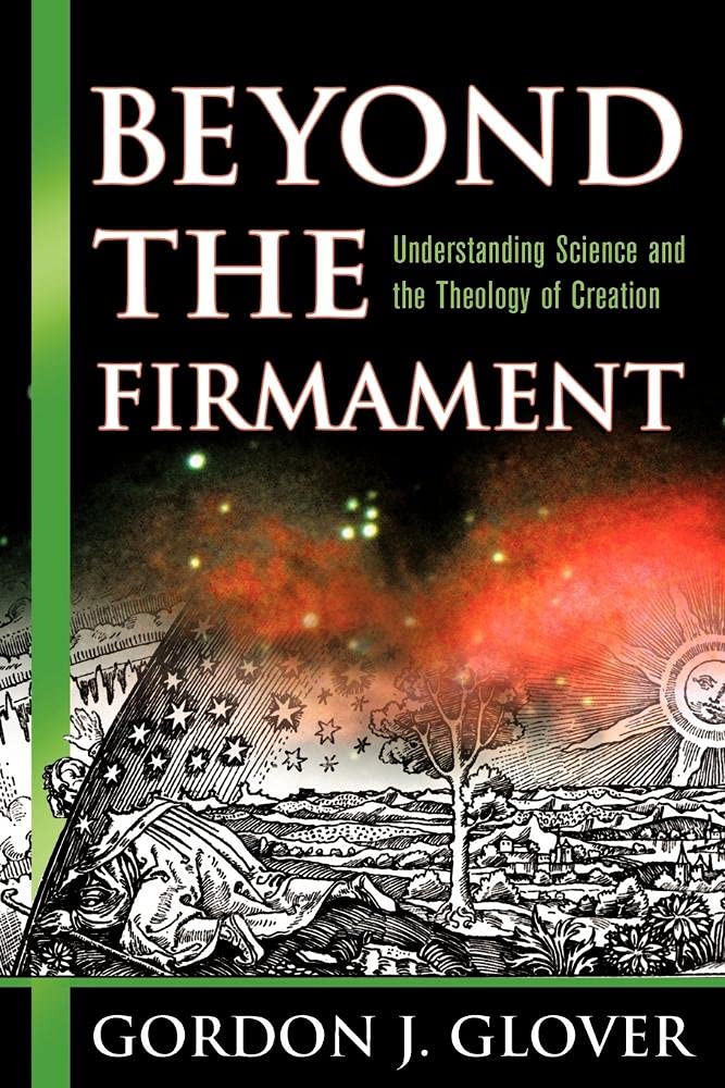 Beyond the Firmament: Understanding Science and the Theology of Creation,Used