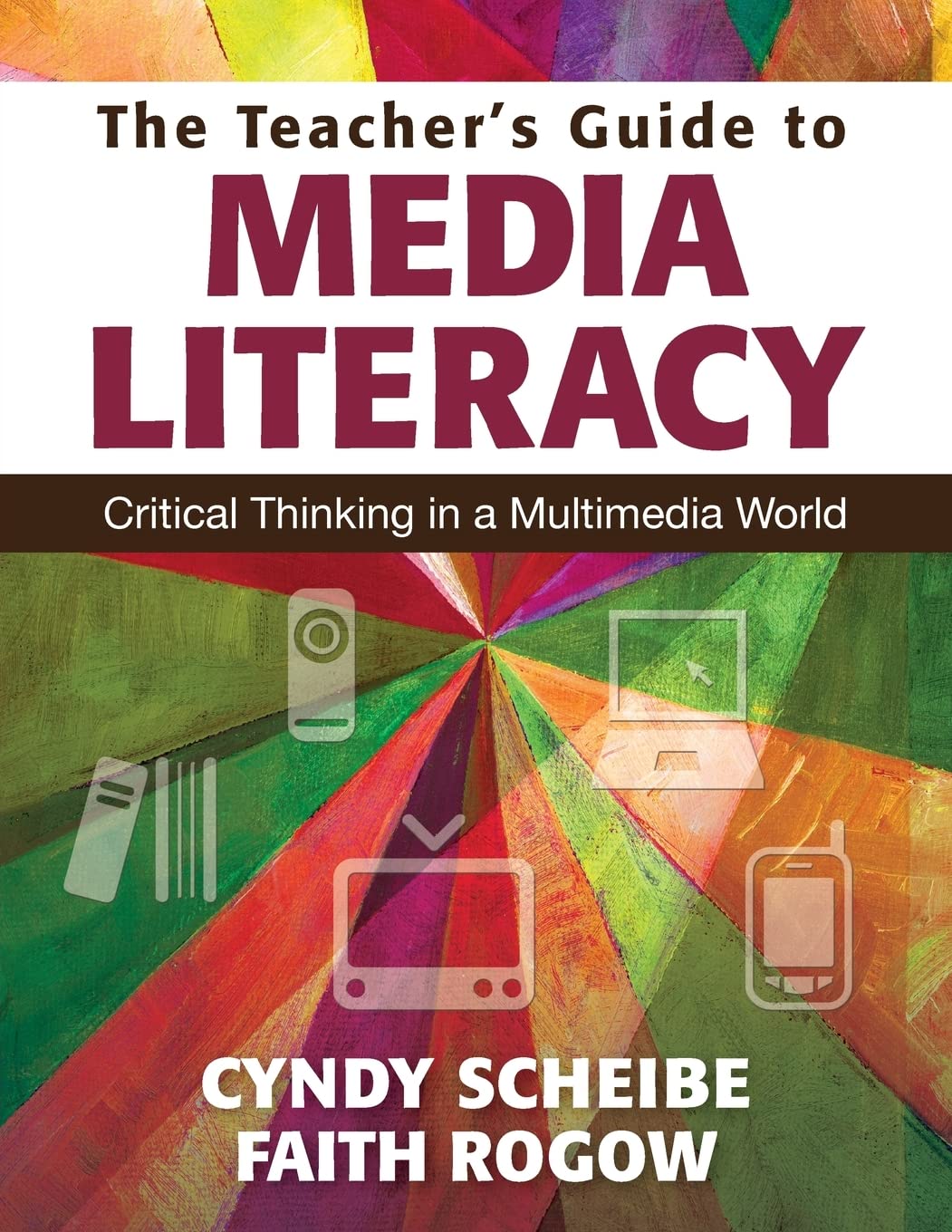The Teachers Guide to Media Literacy: Critical Thinking in a Multimedia World,Used