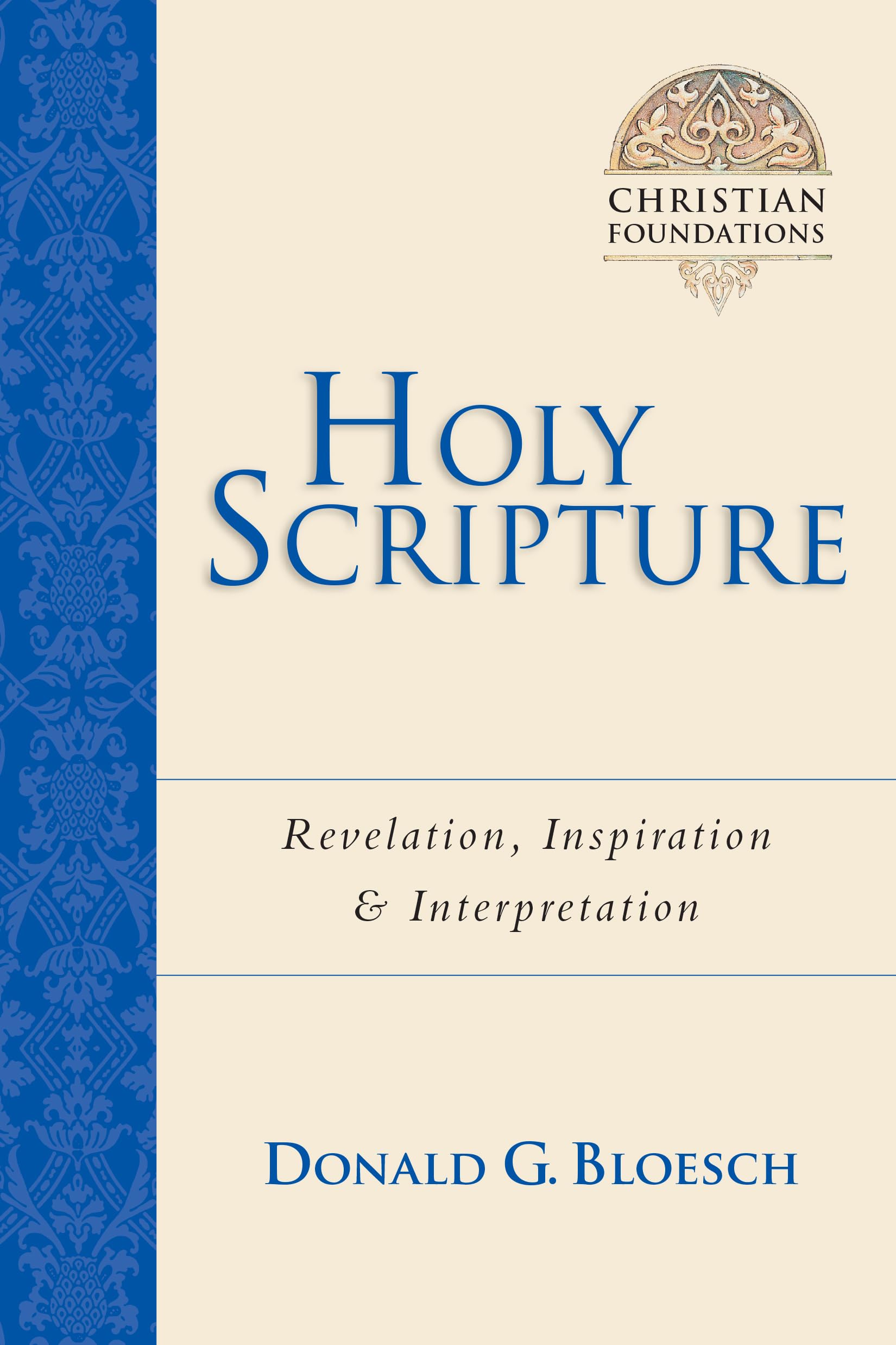Holy Scripture: Revelation, Inspiration Interpretation (Volume 2) (Christian Foundations),Used