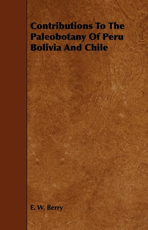 Contributions To The Paleobotany Of Peru Bolivia And Chile,Used