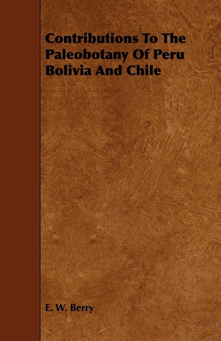 Contributions To The Paleobotany Of Peru Bolivia And Chile,Used
