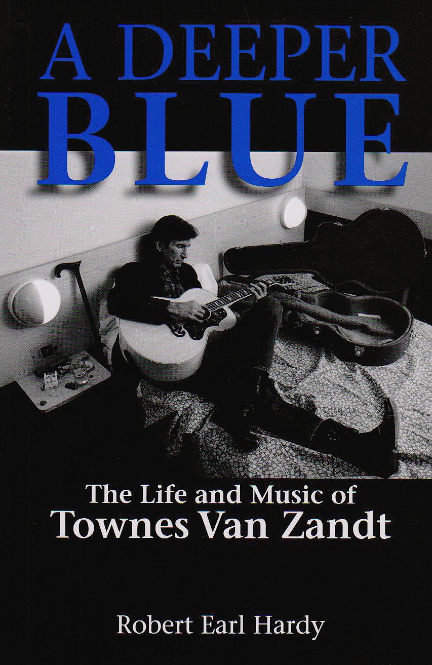 A Deeper Blue: The Life and Music of Townes Van Zandt (Volume 1) (North Texas Lives of Musician Series),Used
