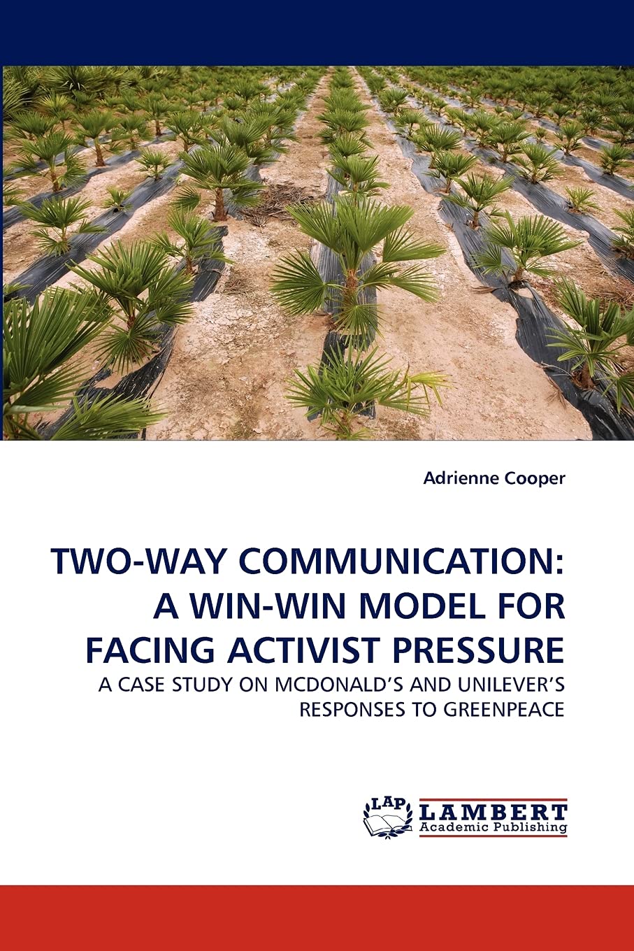 TWOWAY COMMUNICATION: A WINWIN MODEL FOR FACING ACTIVIST PRESSURE: A CASE STUDY ON MCDONALD'S AND UNILEVER'S RESPONSES TO GREE,Used