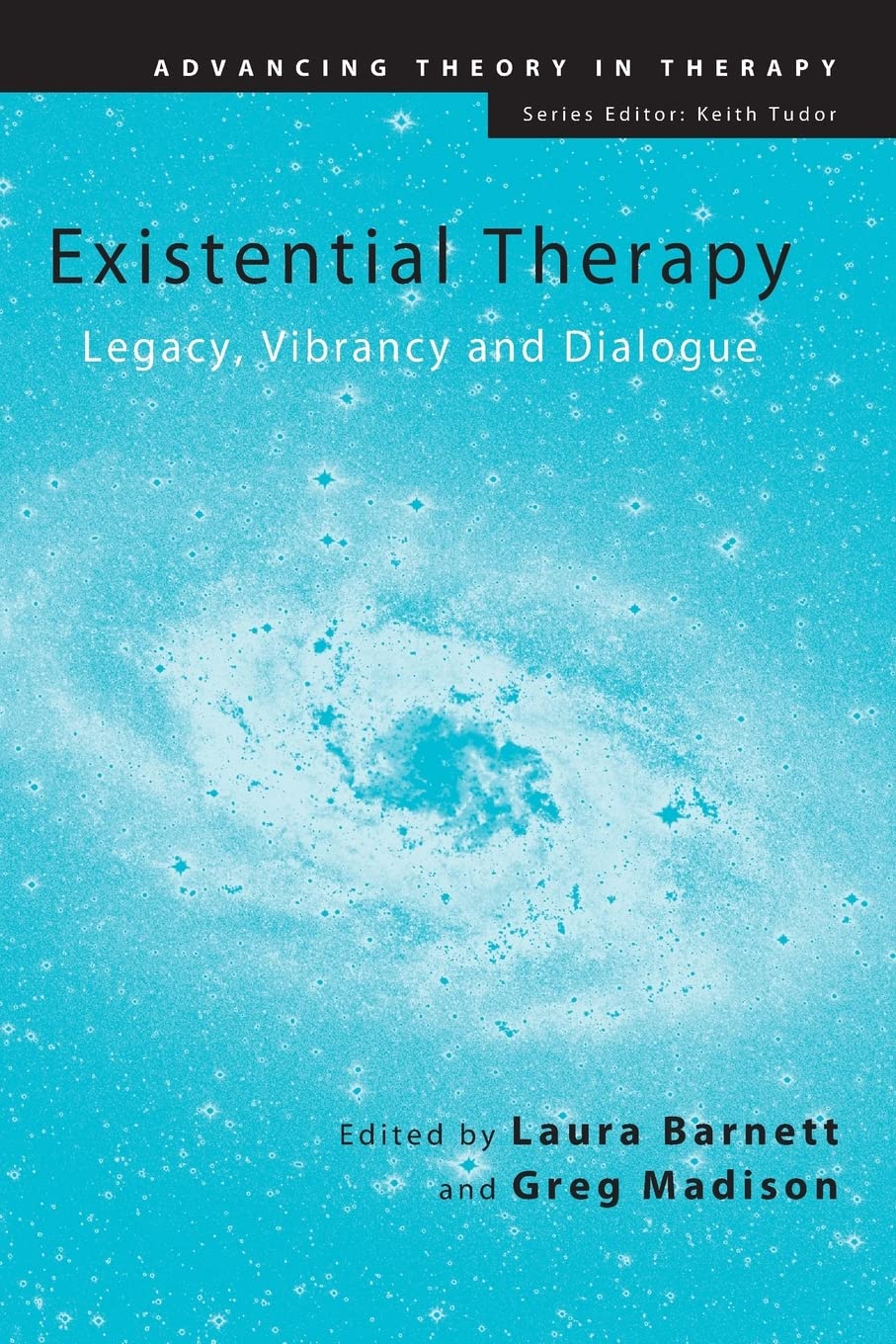 Existential Therapy: Legacy, Vibrancy and Dialogue (Advancing Theory in Therapy),Used