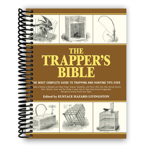 The Trappers Bible: The Most Complete Guide on Trapping and Hunting Tips Ever,Used