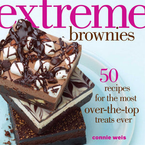 Extreme Brownies: 50 Recipes for the Most OvertheTop Treats Ever,Used