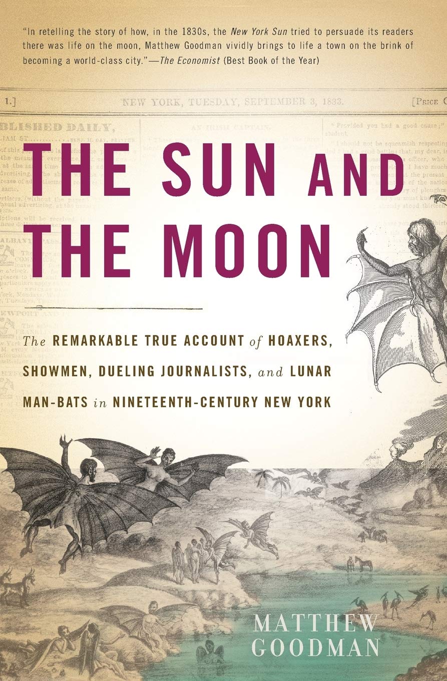 The Sun and the Moon: The Remarkable True Account of Hoaxers, Showmen, Dueling Journalists, and Lunar ManBats in NineteenthCen,Used