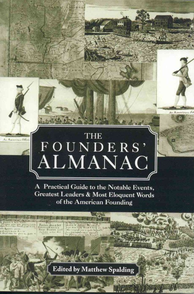 The Founders' Almanac: A Practical Guide to the Notable Events, Greatest Leaders & Most Eloquent Words of the American Founding,Used