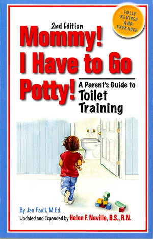 Mommy! I Have to Go Potty!: A Parent's Guide to Toilet Training,Used