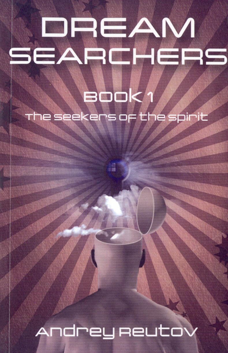 Dream Searchers: The Seekers of the Spirit (Volume 1)