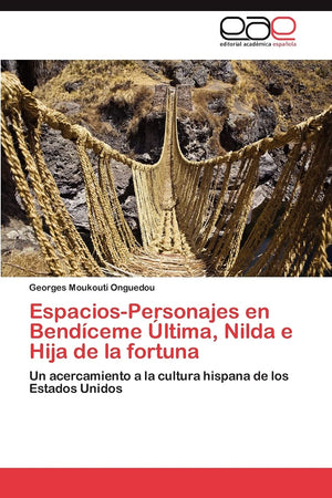 EspaciosPersonajes en Bendceme ltima, Nilda e Hija de la fortuna: Un acercamiento a la cultura hispana de los Estados Unido,Used